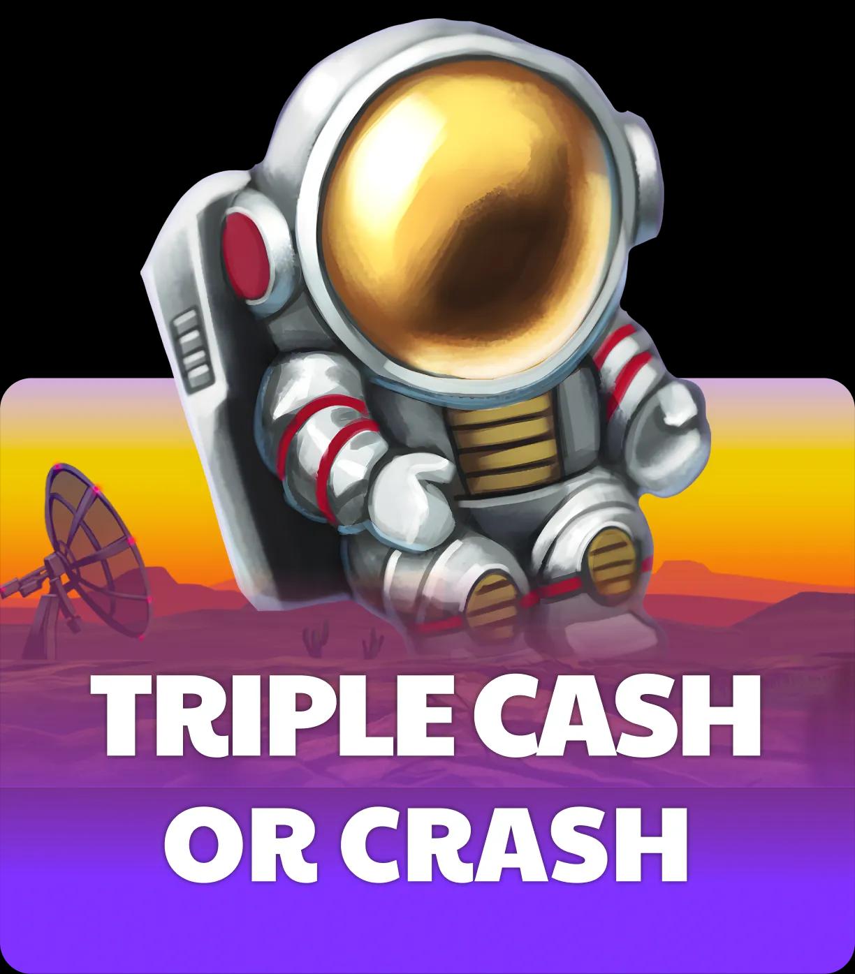 Triple Cash or Crash